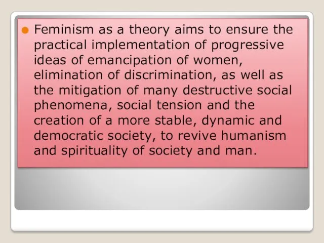 Feminism as a theory aims to ensure the practical implementation