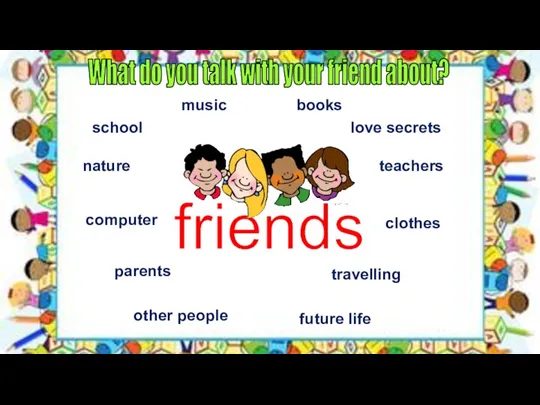 friends school music other people books nature teachers computer clothes