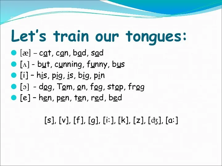 Let’s train our tongues: [æ] – cat, can, bad, sad