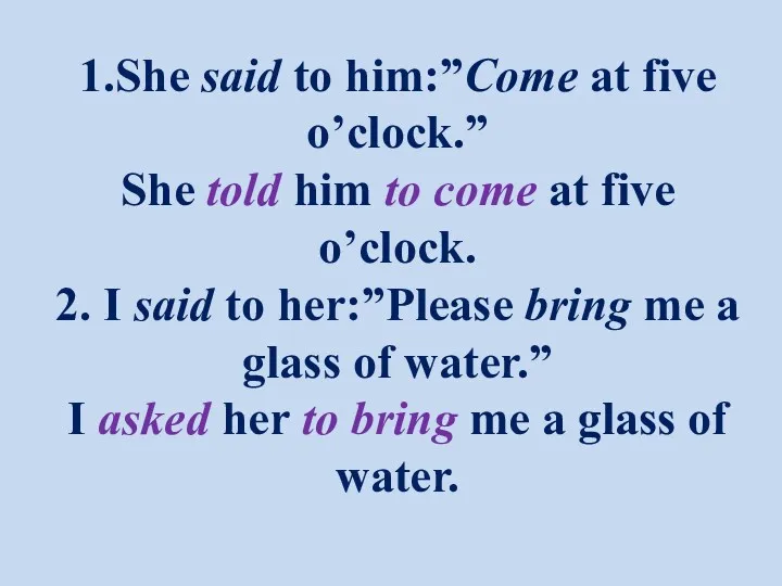 1.She said to him:”Come at five o’clock.” She told him