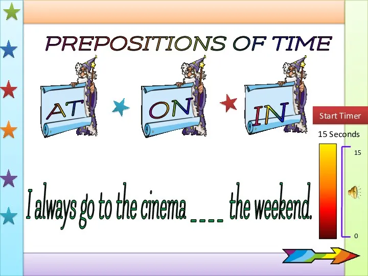 PREPOSITIONS OF TIME AT IN ON 15 Seconds Start Timer