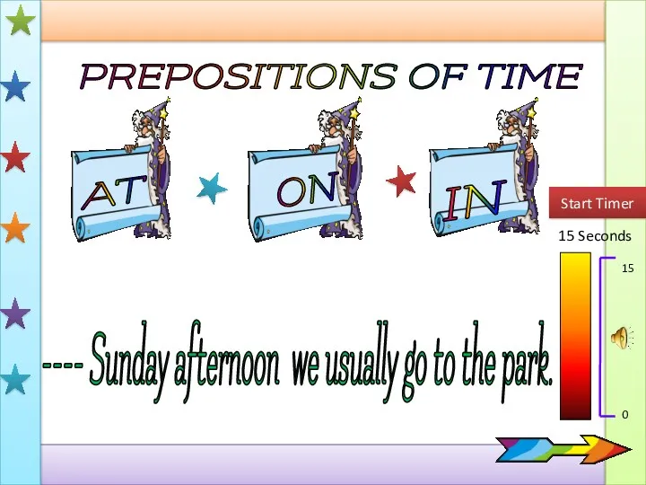 PREPOSITIONS OF TIME AT IN ON 15 Seconds Start Timer