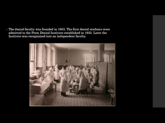 The dental faculty was founded in 1953. The first dental students were admitted