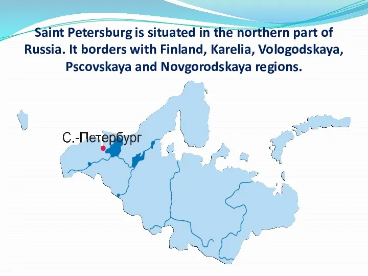 Saint Petersburg is situated in the northern part of Russia.