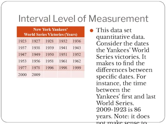 Interval Level of Measurement This data set quantitative data. Consider