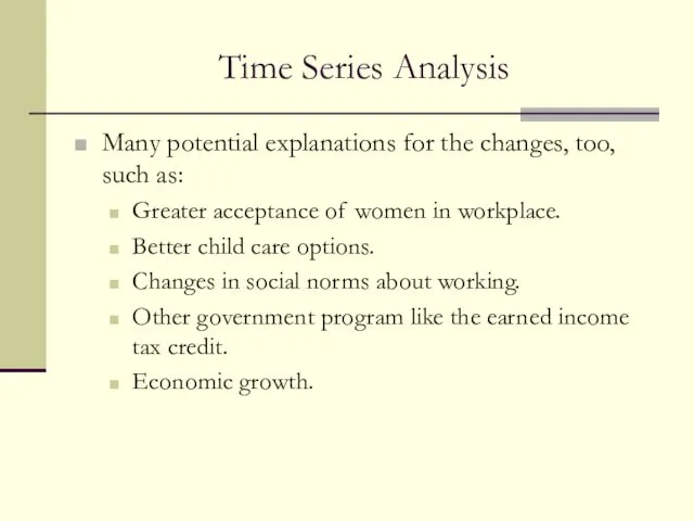 Time Series Analysis Many potential explanations for the changes, too,