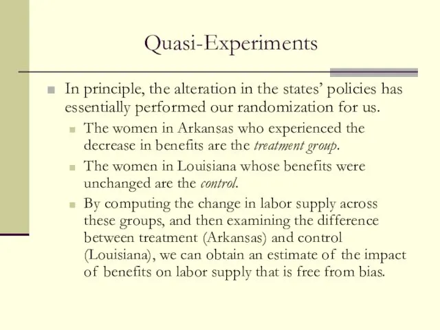 Quasi-Experiments In principle, the alteration in the states’ policies has