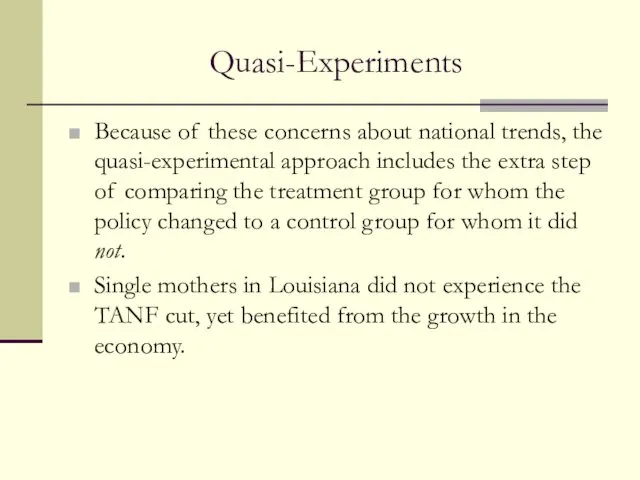 Quasi-Experiments Because of these concerns about national trends, the quasi-experimental