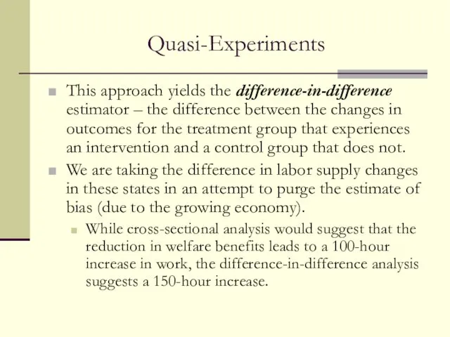 Quasi-Experiments This approach yields the difference-in-difference estimator – the difference