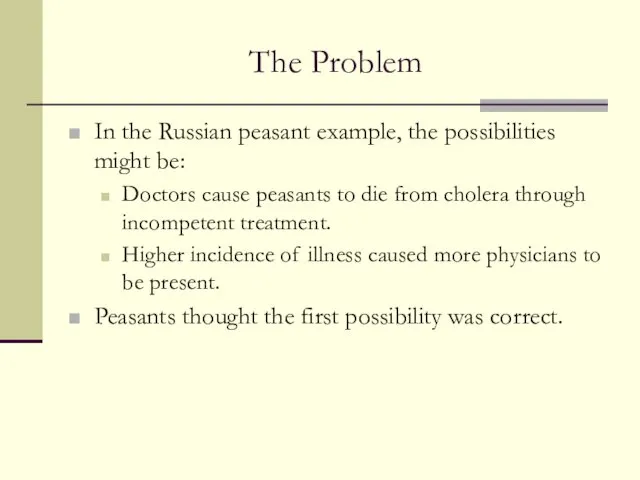 The Problem In the Russian peasant example, the possibilities might