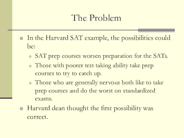 The Problem In the Harvard SAT example, the possibilities could