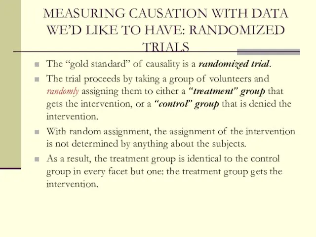 MEASURING CAUSATION WITH DATA WE’D LIKE TO HAVE: RANDOMIZED TRIALS