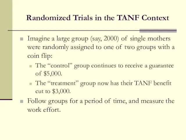 Randomized Trials in the TANF Context Imagine a large group