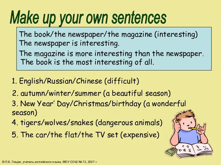 Make up your own sentences The magazine is more interesting