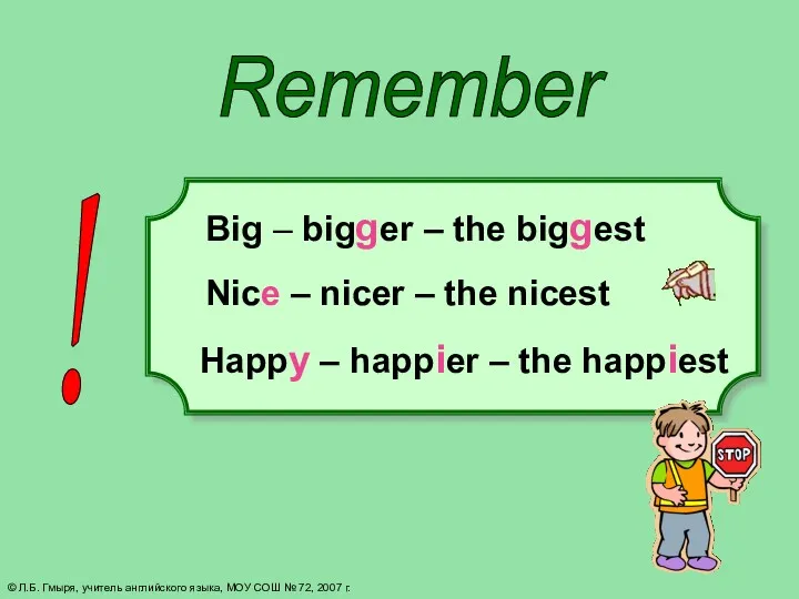 Happy – happier – the happiest ! Big – bigger