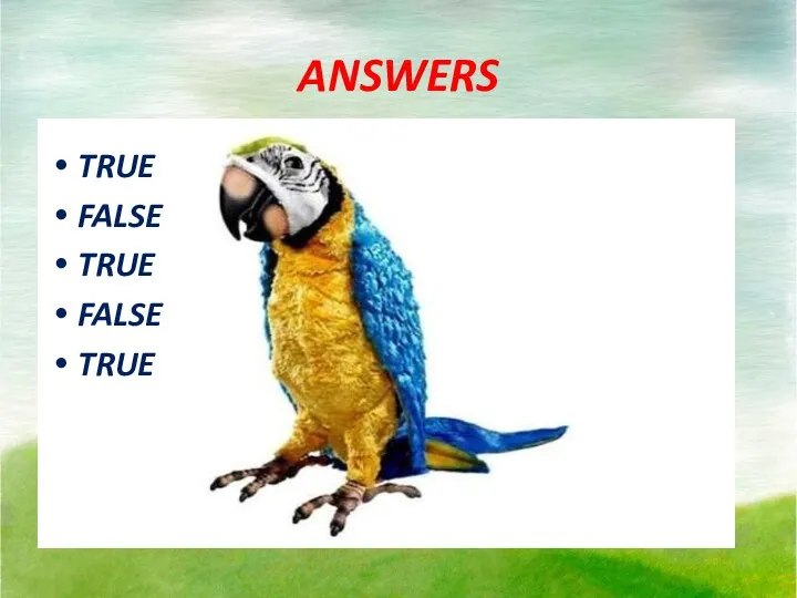 ANSWERS TRUE FALSE TRUE FALSE TRUE