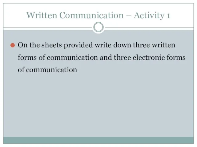 Written Communication – Activity 1 On the sheets provided write