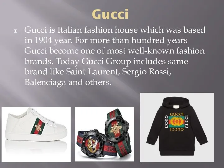 Gucci Gucci is Italian fashion house which was based in