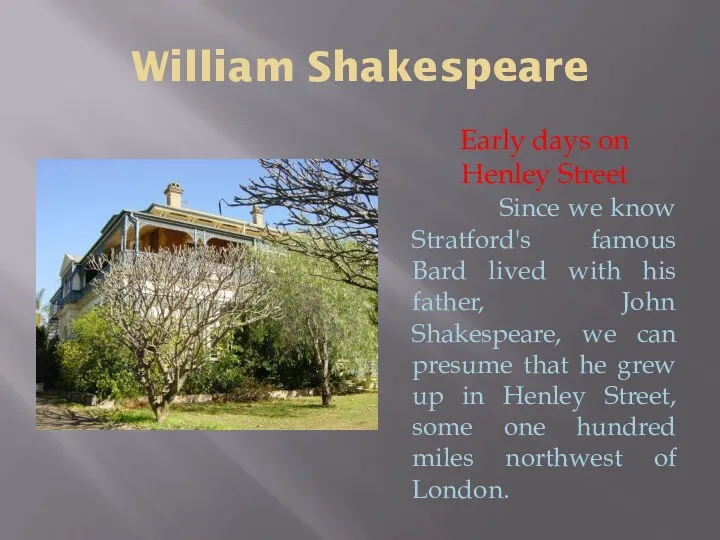 William Shakespeare Early days on Henley Street Since we know Stratford's famous Bard