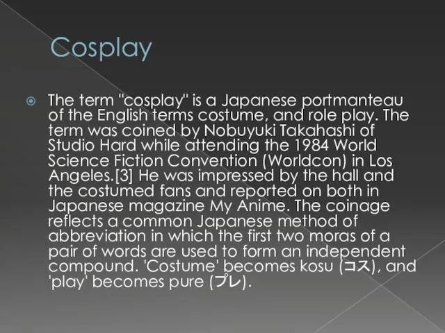 Cosplay The term "cosplay" is a Japanese portmanteau of the