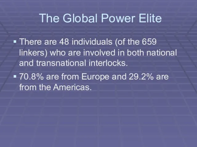 The Global Power Elite There are 48 individuals (of the