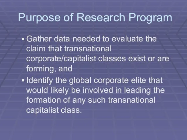 Purpose of Research Program Gather data needed to evaluate the