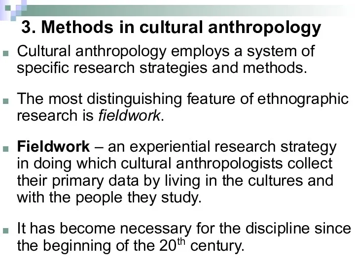 3. Methods in cultural anthropology Cultural anthropology employs a system