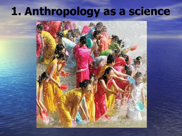 1. Anthropology as a science