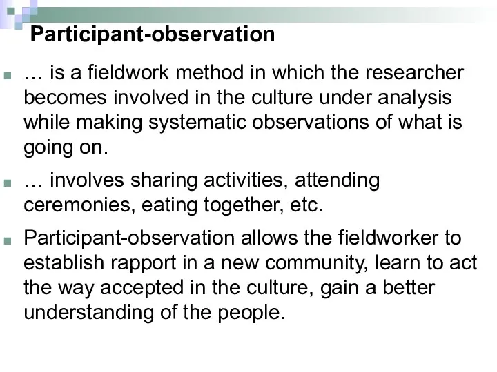 Participant-observation … is a fieldwork method in which the researcher