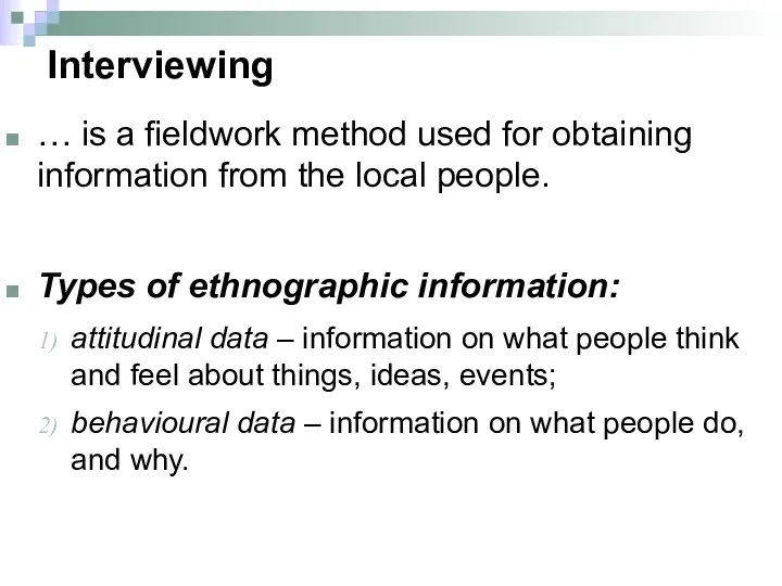 Interviewing … is a fieldwork method used for obtaining information