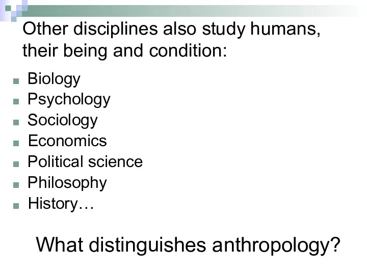 Other disciplines also study humans, their being and condition: Biology