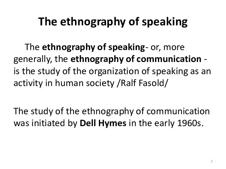The ethnography of speaking The ethnography of speaking- or, more