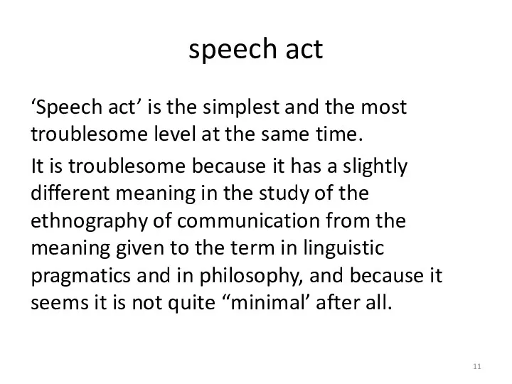 speech act ‘Speech act’ is the simplest and the most troublesome level at