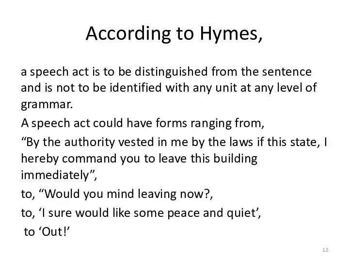 According to Hymes, a speech act is to be distinguished from the sentence
