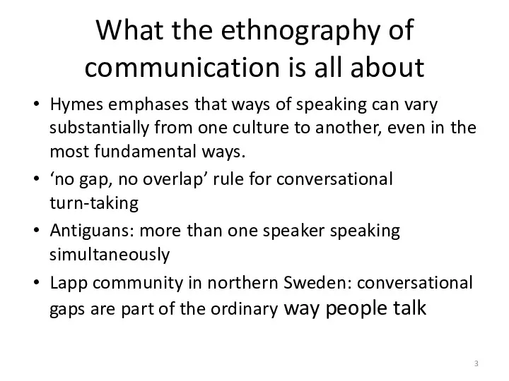 What the ethnography of communication is all about Hymes emphases that ways of