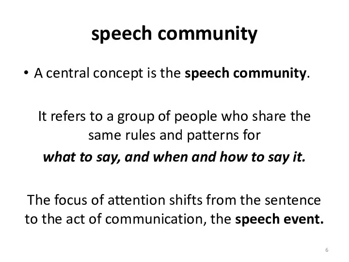 speech community A central concept is the speech community. It refers to a