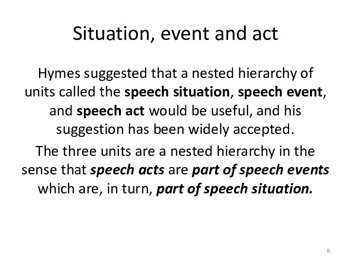 Situation, event and act Hymes suggested that a nested hierarchy