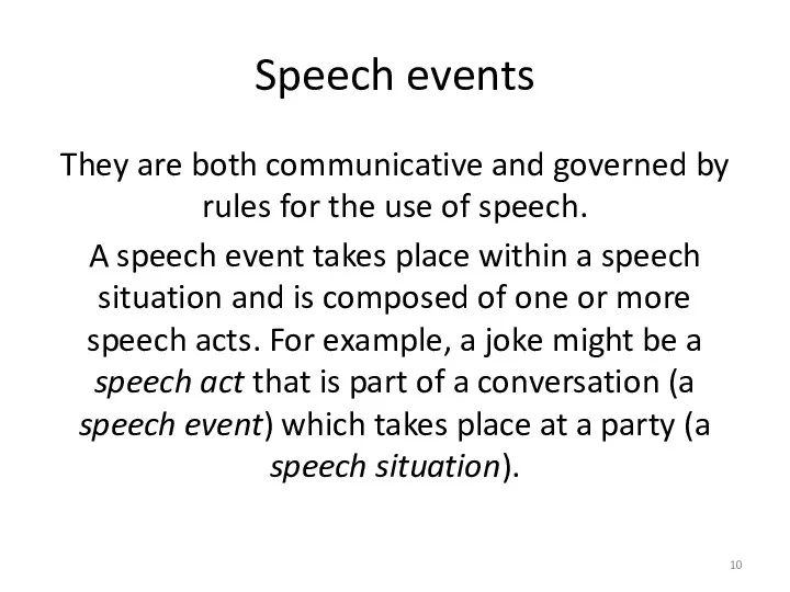 Speech events They are both communicative and governed by rules for the use