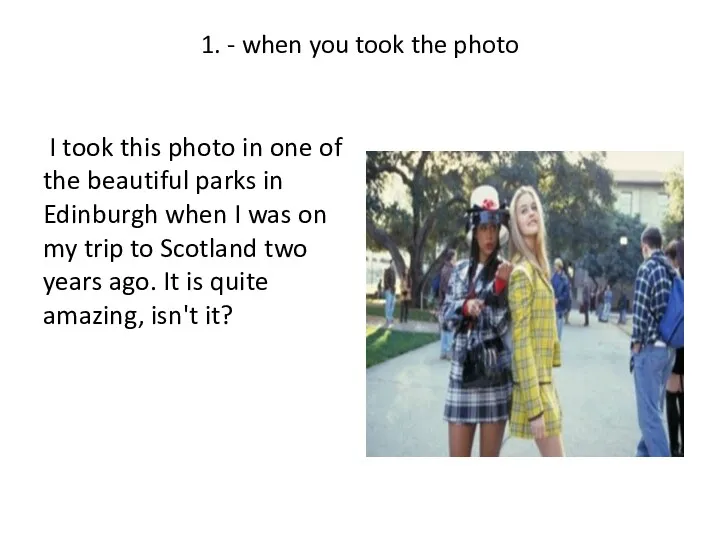 1. - when you took the photo I took this