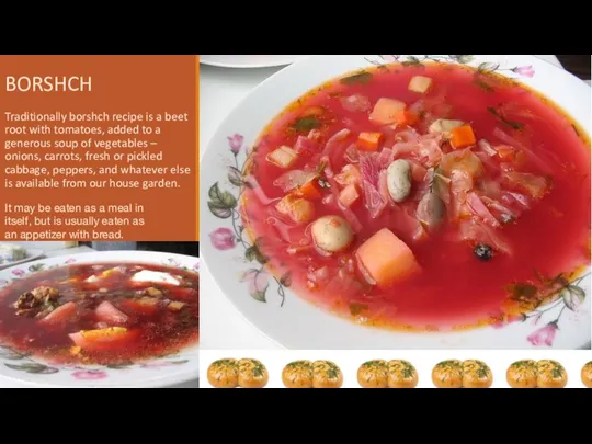 BORSHCH Traditionally borshch recipe is a beet root with tomatoes,