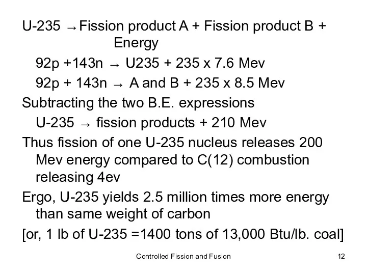 U-235 →Fission product A + Fission product B + Energy