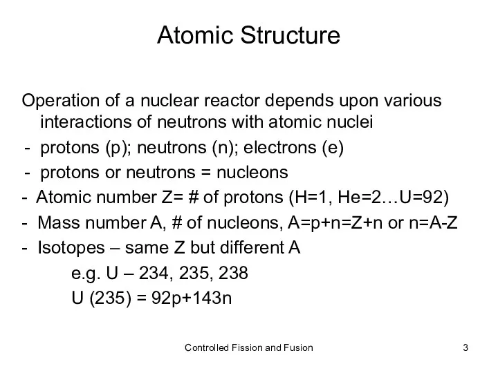 Atomic Structure Operation of a nuclear reactor depends upon various