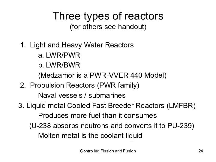 Three types of reactors (for others see handout) 1. Light