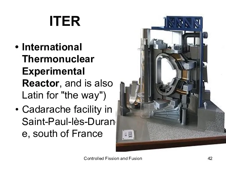 ITER International Thermonuclear Experimental Reactor, and is also Latin for