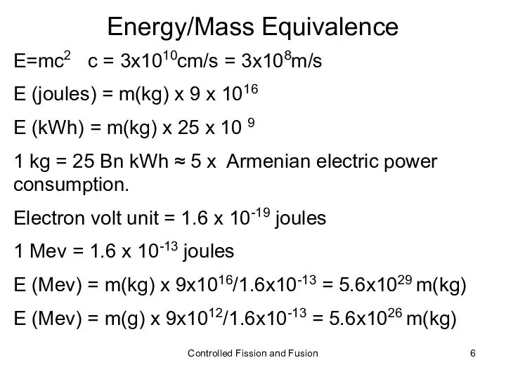 Energy/Mass Equivalence E=mc2 c = 3x1010cm/s = 3x108m/s E (joules)