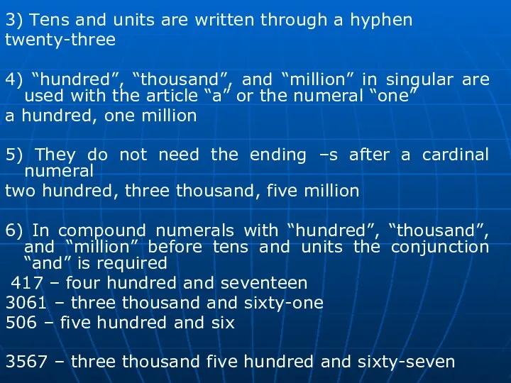 3) Tens and units are written through a hyphen twenty-three
