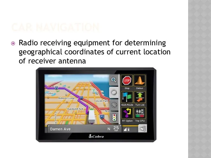 CAR NAVIGATION Radio receiving equipment for determining geographical coordinates of current location of receiver antenna