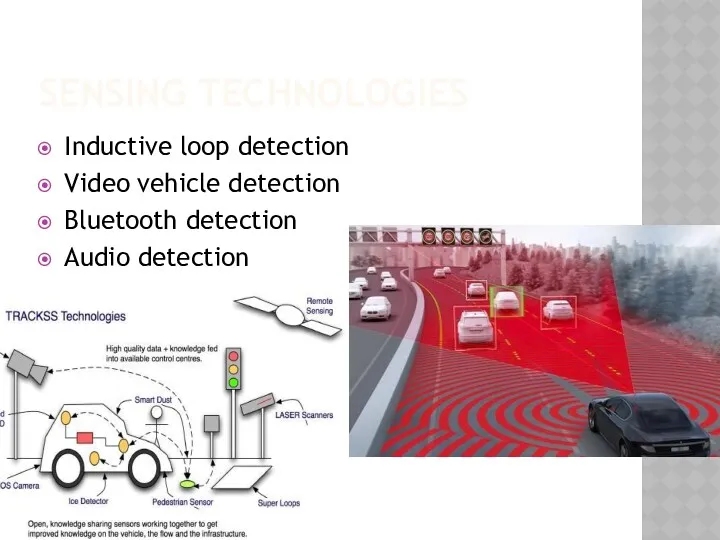 SENSING TECHNOLOGIES Inductive loop detection Video vehicle detection Bluetooth detection Audio detection