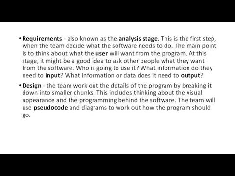 Requirements - also known as the analysis stage. This is