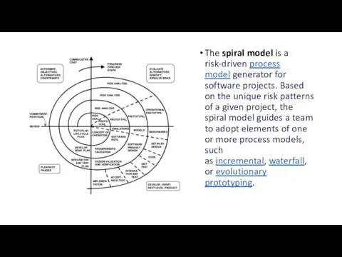The spiral model is a risk-driven process model generator for